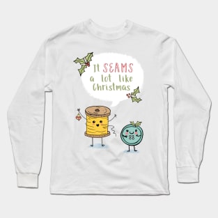 It Seams a Lot Like Christmas Long Sleeve T-Shirt